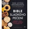 Bible sladkého pečení - Rose Levyová Beranbaumová