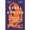 Rebel Bodies: A Guide to the Gender Health Gap Revolution (Sarah Graham)(Brožovaná)