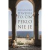 To, čím peklo nie je - Alessandro D‘Avenia