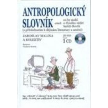 Antropologický slovník aneb co by mohl o člověku vědět každý člověk - J. Malina