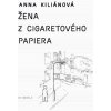 Žena z cigaretového papiera (Anna Kiliánová)
