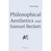 Philosophical Aesthetics and Samuel Beckett (Andrea Oppo)(Brožovaná)