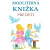 Modlitebná knižka pre deti 3. vydanie - zostavila: Anna Kolková