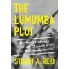 The Lumumba Plot: The Inside Story of a CIA Assassination (Reid,Stuart A.)(Pevná)