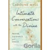 Intimate Conversations with the Divine - Caroline Myss