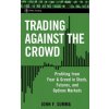 Trading Against the Crowd - Profiting from Fear and Greed in Stock, Futures and Options Markets (John F. Summa)(Pevná)