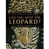 Can You Spot the Leopard? - Karen B. Winnick