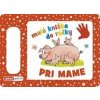 Pri mame - Malá knižka do rúčky - autor neuvedený