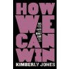 How We Can Win - Kimberly Jones