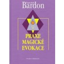 Praxe magické evokace - František Bardon