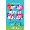 E-kniha Aby už detstvo nebolelo - Lindsay C. Gibson