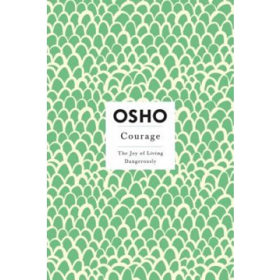 Courage: the Joy of Living Dangerously - Osho