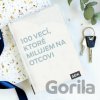 100 vecí, ktoré milujem na otcovi - Vydavateľstvo SEIK