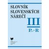 Slovník slovenských nárečí III. /P - R/