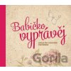 Babičko, vyprávěj - Monika Kopřivová