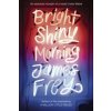 Bright Shiny Morning (James Frey)(Brožovaná)
