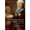 Polish Revolution and the Catholic Church, 1788-1792 (Richard Butterwick)()