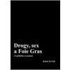 Drogy, sex a Foie Gras - Radek Dvořák