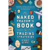 The Naked Trader's Book of Trading Strategies: Profitable Trading Strategies That Anyone Can Use to Make Money in the Stock Market