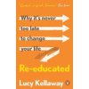 Re-educated - Lucy Kellaway, Ebury Press