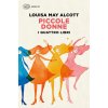 Piccole donne. I quattro libri: Piccole donne-Piccole donne crescono-Piccoli uomini-I ragazzi di Jo (Louisa May Alcott)(Kniha)
