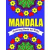 Mandala Coloring Book for Kids Easy Mandalas for Children: 30 Simple Mandala Designs of Flowers, Animals, Butterflies & More (Kids Coloring Books)(Brožovaná)