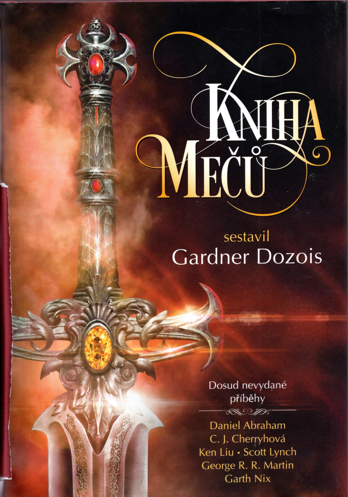 mečů - Daniel Abraham , C.J. Cherryové , Ellen Kusherová , Scott Lynch , George R.R. Martin , Garth Nix , K.J. Parkerová , Lavie Tidhar , Gardner Dozois