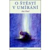 O štěstí v umírání - Jan Paul