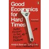 Good Economics for Hard Times - Abhijit V. Banerjee, Esther Duflo