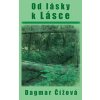 Od lásky k Lásce - Dagmar Čížová