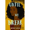 Until We Break - Matthew Dawkins