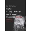 It Was a Long Time Ago, and It Never Happened Anyway (David Satter)(Brožovaná)