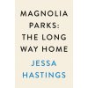 MAGNOLIA PARKS LONG WAY HOME (HASTINGS JESSA)(Brožovaná)