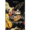 Holy Madness: Romantics, Patriots And Revolutionaries 1776-1871 - Zamoyski, Adam