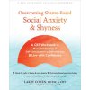 Overcoming Shame-Based Social Anxiety and Shyness (Brožovaná)
