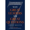 Why Great Leaders Ask Great Questions - Steve Mostyn, John Murray Press