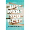 Just Want You Here