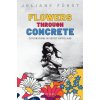Flowers Through Concrete (Brožovaná)
