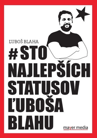 # Sto najlepších statusov - Ľuboša Blahu