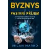 Byznys a Pasivní příjem - Milan Marko