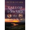 Gallop Toward the Sun: Tecumseh and Harrison's Struggle for the Destiny of a Nation