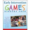 Early Intervention Games - Fun, Joyful Ways to Develop Social and Motor Skills in Children with Autism Spectrum or Sensory Processing Disorders (Barbara Sher)(Brožovaná)