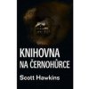 Knihovna na Černohůrce - Scott Hawkins