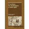 Z archivu ke studentům a zase zpět - Zdeněk Hojda, Jan Kahuda, Zdeňka Kokošková
