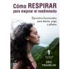 CÓMO RESPIRAR PARA MEJORAR EL RENDIMIENTO (ERIC FRANKLIN)(Pevná)