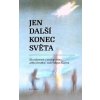 Jen další konec světa - 33 rozhovorů o antropocénu, 