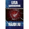 Nájdi ju - Lisa Gardnerová