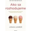Ako sa rozhodujeme - Lehrer Jonah