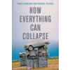How Everything Can Collapse - A Manual for our Times