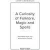 A Curiosity of Folklore, Magic and Spells